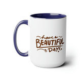 Happy Mornings Mug "Have A Beautiful Day!" Two-Tone Coffee Mugs, 15oz