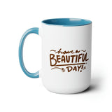 Happy Mornings Mug "Have A Beautiful Day!" Two-Tone Coffee Mugs, 15oz