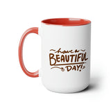 Happy Mornings Mug "Have A Beautiful Day!" Two-Tone Coffee Mugs, 15oz