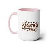 Happy Mornings Mug "Have A Beautiful Day!" Two-Tone Coffee Mugs, 15oz